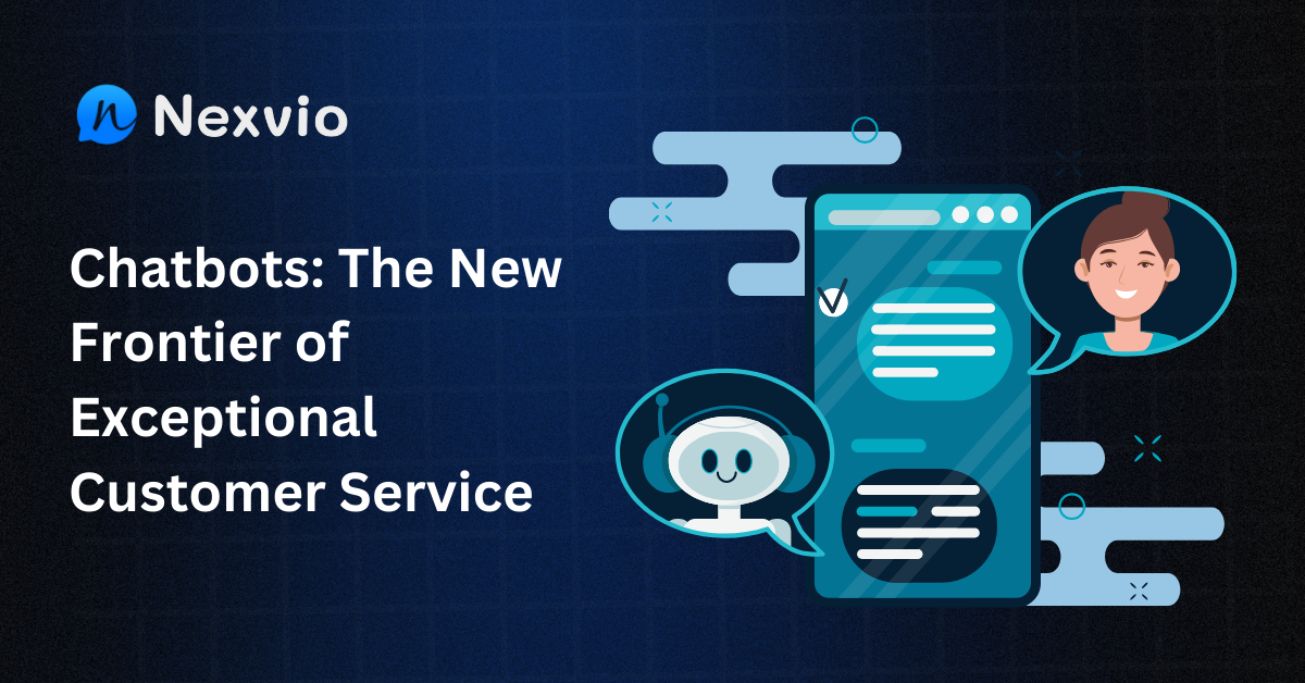 Chatbots: The New Frontier of Exceptional Customer Service